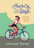 How to Cry on Your Bicycle (eBook, ePUB)