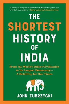 The Shortest History of India: From the World's Oldest Civilization to Its Largest Democracy - A Retelling for Our Times (Shortest History) (eBook, ePUB) - Zubrzycki, John