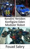 Kendini Yeniden Konfigüre Eden Modüler Robot (eBook, ePUB)