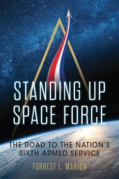 Standing Up Space Force (eBook, ePUB) - Marion, Forrest L.