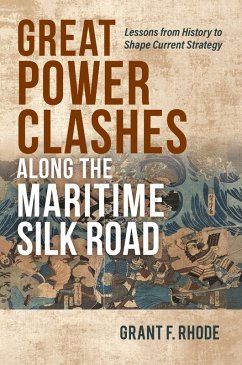 Great Power Clashes along the Maritime Silk Road (eBook, ePUB) - Rhode, Grant Frederick