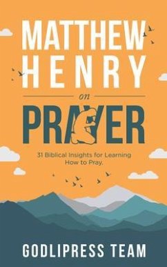 Matthew Henry on Prayer (eBook, ePUB) - Team, Godlipress