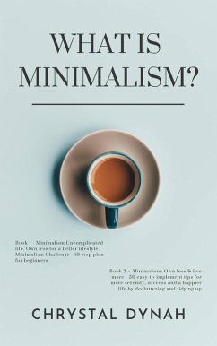 What Is Minimalism? (eBook, ePUB) - Dynah, Chrystal