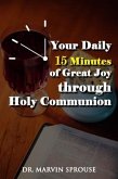 Your Daily 15 Minutes of Great Joy Through Holy Communion (eBook, ePUB)