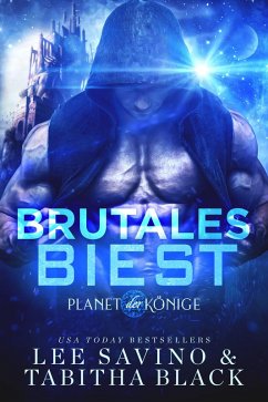 Brutales Biest (Planet der Könige, #4) (eBook, ePUB) - Savino, Lee; Black, Tabitha