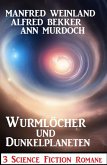 Wurmlöcher und Dunkelplaneten: 3 Science Fiction Romane (eBook, ePUB)
