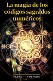 La magia de los códigos sagrados numéricos (eBook, ePUB)