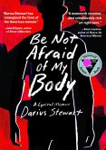 Be Not Afraid of My Body (eBook, ePUB)