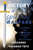 Victory In Spiritual Warfare: Equipping And Empowering Believers For Battle Ahead (Spiritual Warfare And Deliverance) (eBook, ePUB)