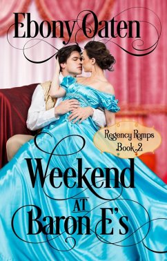Weekend at Baron E's (Regency Romps) (eBook, ePUB) - Oaten, Ebony