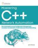 Mastering C++ Network Automation (eBook, ePUB)