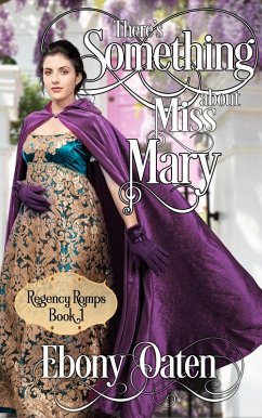 There's Something About Miss Mary (Regency Romps) (eBook, ePUB) - Oaten, Ebony