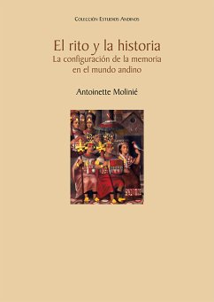 El rito y la historia. La configuración de la memoria en el mundo andino (eBook, ePUB) - Molinié, Antoinette