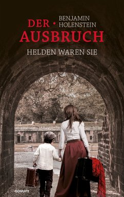 Der Ausbruch - Helden waren sie (eBook, ePUB) - Holenstein, Benjamin