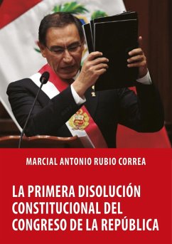 La primera disolución constitucional del Congreso de la República (eBook, ePUB) - Correa Marcial, Antonio Rubio