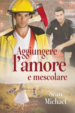 Aggiungere l'amore e mescolare (eBook, ePUB) - Michael, Sean