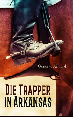 Die Trapper in Arkansas (eBook, ePUB) - Aimard, Gustave