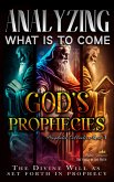 Analyzing What is to Come: God's Prophecies (eBook, ePUB) Analyzing What is to Come: God's Prophecies (eBook, ePUB)