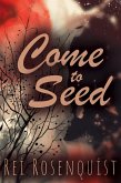 Come to Seed (eBook, ePUB)