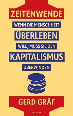 Zeitenwende - Wenn die Menschheit überleben will, muss sie den Kapitalismus überwinden (eBook, ePUB) - Gräf, Gerd