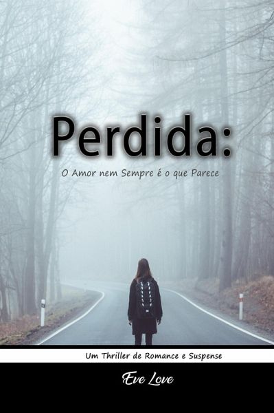 Perdida: O Amor nem Sempre é o que Parece. Um Thriller de Romance e Suspense (eBook, ePUB)