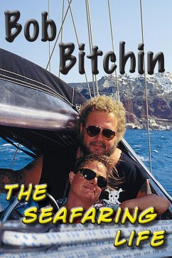 The Seafaring Life: Insights Into the Cruising Lifestyle (eBook, ePUB) - Bitchin, Bob