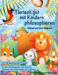 Tierisch gut mit Kindern philosophieren (eBook, PDF) Tierisch gut mit Kindern philosophieren (eBook, PDF)