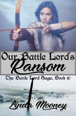 Our Battle Lord's Ransom (The Battle Lord Saga, #10) (eBook, ePUB)