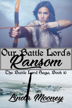 Our Battle Lord's Ransom (The Battle Lord Saga, #10) (eBook, ePUB) - Mooney, Linda