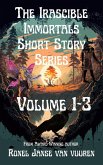 The Irascible Immortals Short Story Series Volume 1-3 (eBook, ePUB)