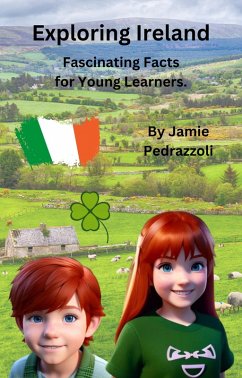 Exploring Ireland : Fascinating Facts for Young Learners (Exploring the world one country at a time) (eBook, ePUB) - Pedrazzoli, Jamie