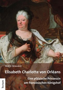 Elisabeth Charlotte von Orléans (eBook, PDF) - Birkenbihl, Wolf H.
