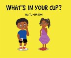 What's in your Cup? (eBook, ePUB)