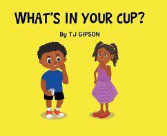 What's in your Cup? (eBook, ePUB) - Gipson, Tj