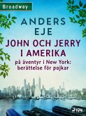 John och Jerry i Amerika : på äventyr i New York : berättelse för pojkar (eBook, ePUB)
