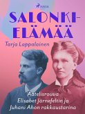 Salonkielämää - Aatelisrouva Elisabet Järnefeltin ja Juhani Ahon rakkaustarina (eBook, ePUB)