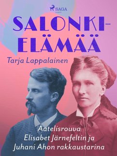 Cover Salonkielämää - Aatelisrouva Elisabet Järnefeltin ja Juhani Ahon rakkaustarina (eBook, ePUB)