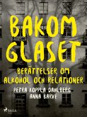 Bakom glaset : berättelser om alkohol och relationer (eBook, ePUB)