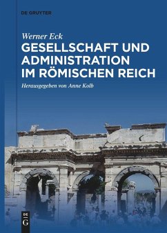 Gesellschaft und Administration im Römischen Reich - Eck, Werner