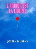 L'amour est la liberté (Traduit) (eBook, ePUB) L'amour est la liberté (Traduit) (eBook, ePUB)