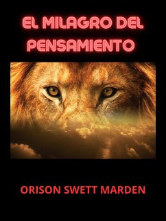 El Milagro del Pensamiento (Traducido) (eBook, ePUB) - Swett Marden, Orison