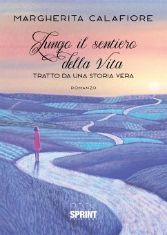 Lungo il sentiero della vita (eBook, ePUB) - Calafiore, Margherita