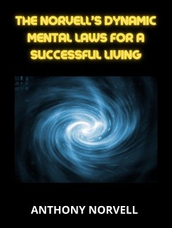 Norvell’s dynamic Mental Laws for a successful living (eBook, ePUB) - Norvell, Anthony