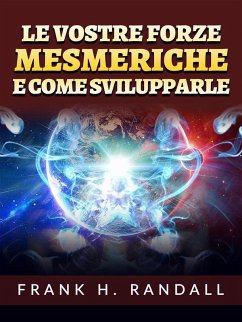Cover Le vostre forze mesmeriche e come svilupparle (Tradotto) (eBook, ePUB)