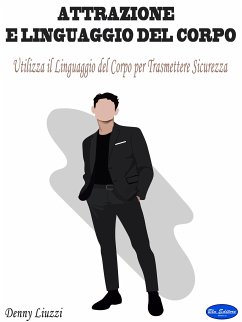 Attrazione e Linguaggio del Corpo (eBook, ePUB) - Liuzzi, Denny