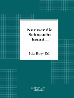 Nur wer die Sehnsucht kennt ... (eBook, ePUB) - Boy-Ed, Ida