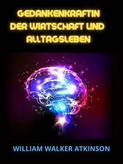 Gedankraftin der Wirtschaft und Alltagsleben (Übersetzt) (eBook, ePUB) - Walker Atkinson, William