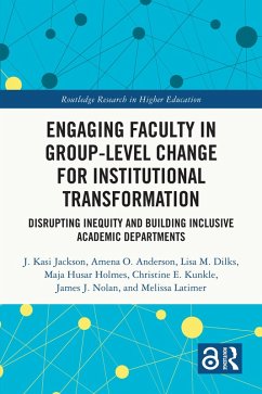 Engaging Faculty in Group-Level Change for Institutional Transformation (eBook, PDF) - Jackson, J. Kasi; Anderson, Amena O.; Dilks, Lisa M.; Holmes, Maja Husar; Kunkle, Christine E.; Nolan, James J.; Latimer, Melissa