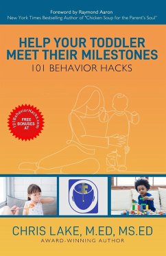 Help Your Toddler Meet Their Milestones - Lake, Chris; Aaron, Raymond