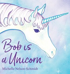 Bob is a Unicorn - Nelson-Schmidt, Michelle